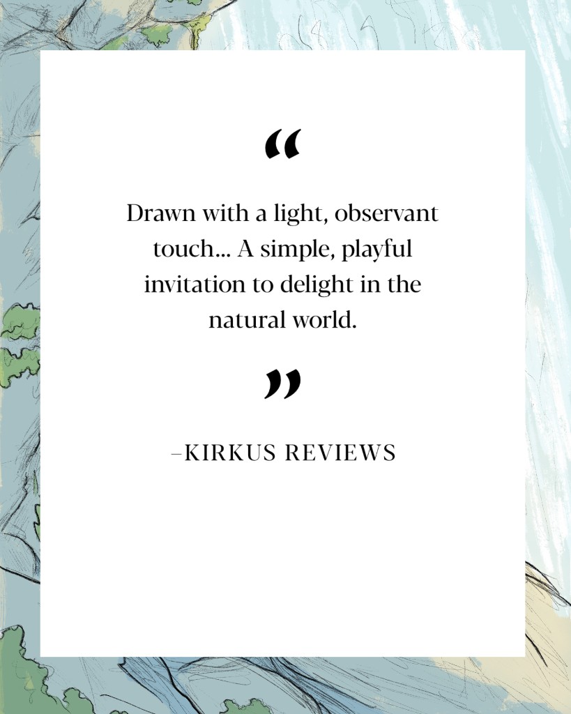 Press card: Drawn with a light, observant touch… A simple, playful invitation to delight in the natural world. —Kirkus Reviews